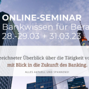 Onlineseminar Banking für (IT)Berater und Quereinsteiger Ende März 2023